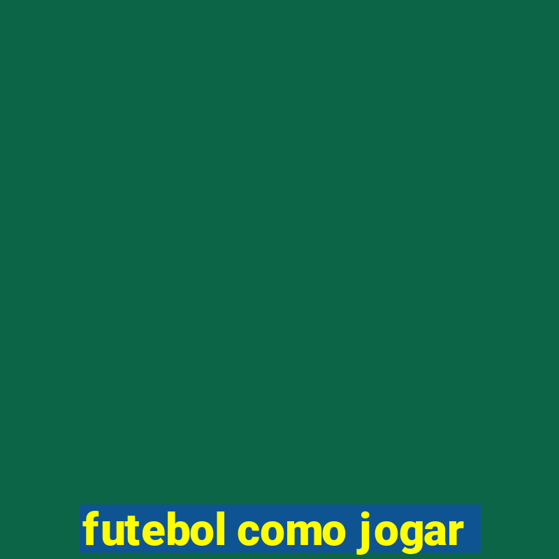 futebol como jogar