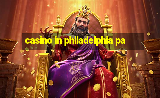 casino in philadelphia pa