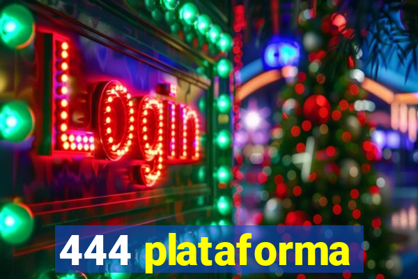 444 plataforma