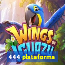 444 plataforma