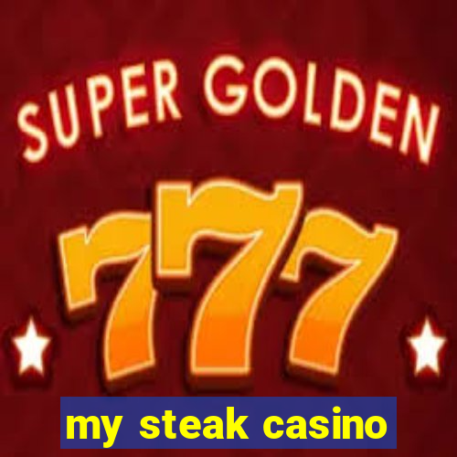 my steak casino