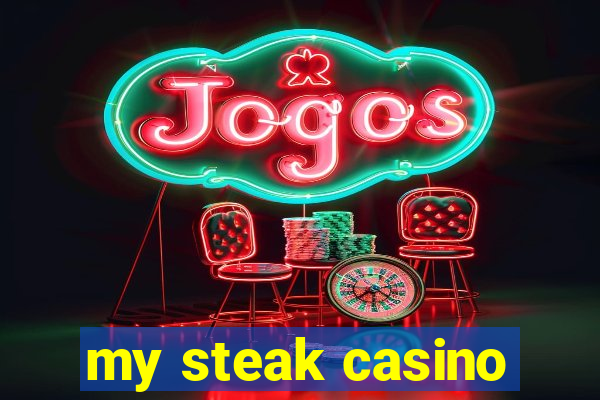 my steak casino