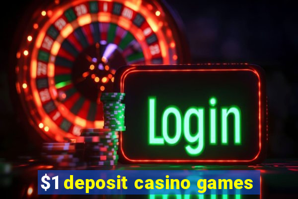 $1 deposit casino games