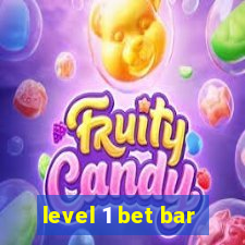 level 1 bet bar