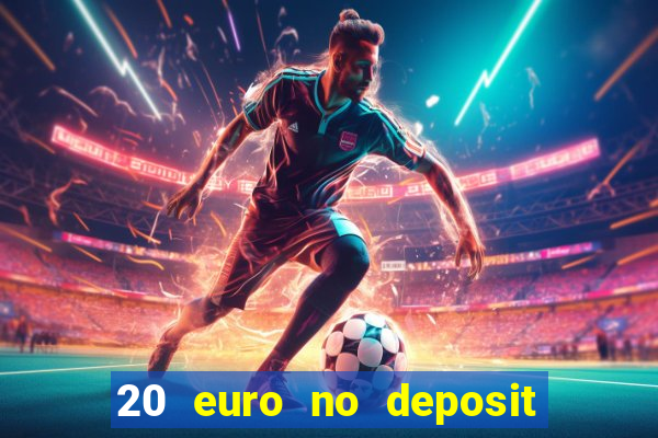 20 euro no deposit bonus casino