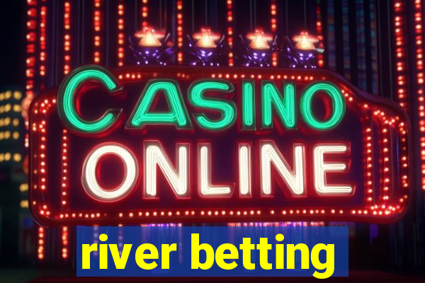 river betting