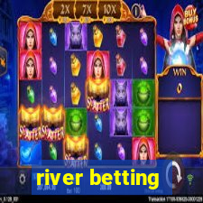 river betting