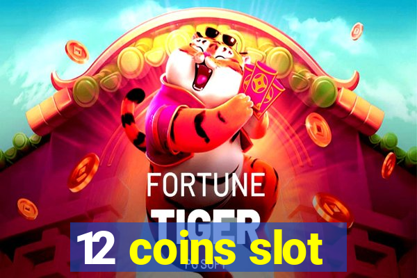 12 coins slot