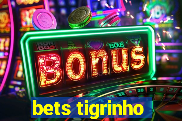 bets tigrinho