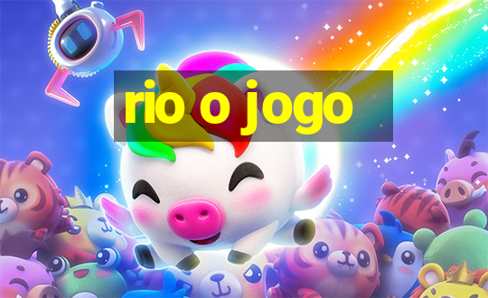 rio o jogo