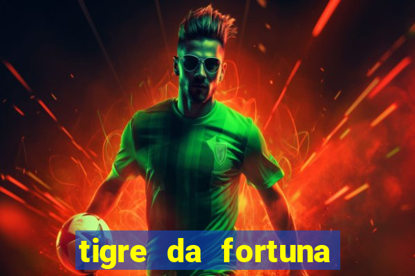 tigre da fortuna é confiável