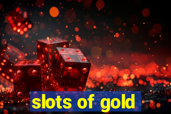 slots of gold