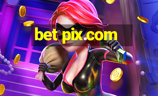 bet pix.com