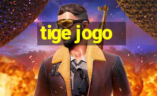 tige jogo