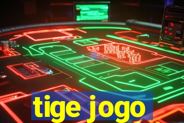 tige jogo