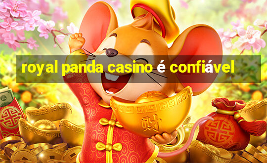 royal panda casino é confiável