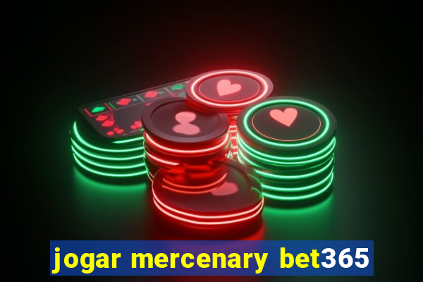 jogar mercenary bet365