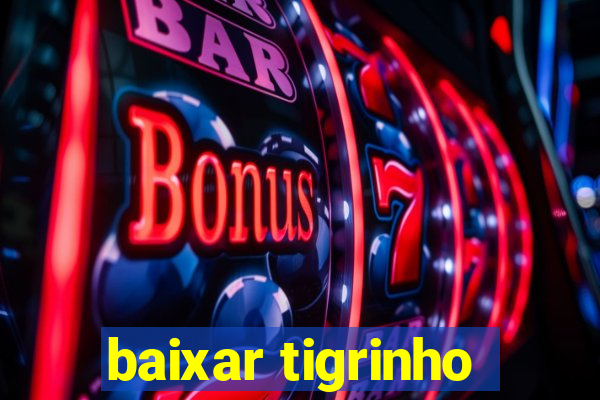 baixar tigrinho