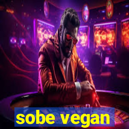 sobe vegan