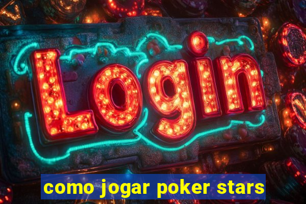 como jogar poker stars