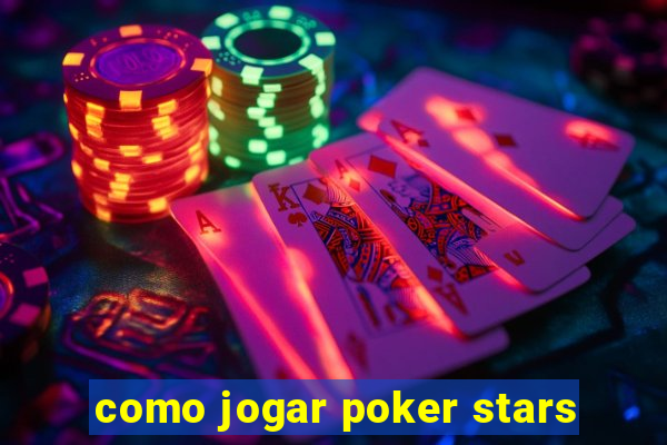 como jogar poker stars