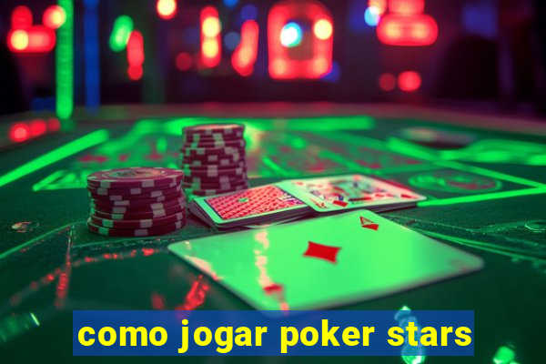 como jogar poker stars