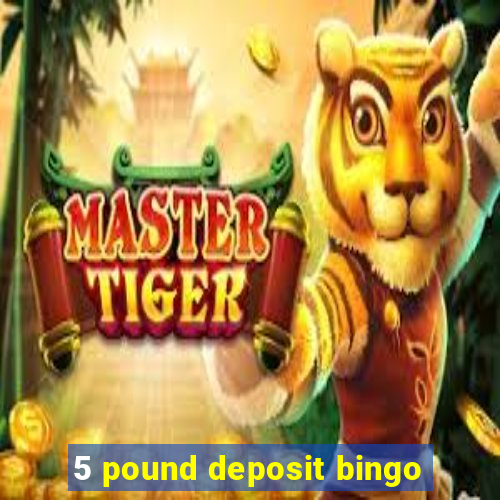 5 pound deposit bingo