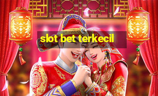 slot bet terkecil