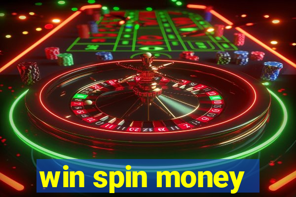 win spin money