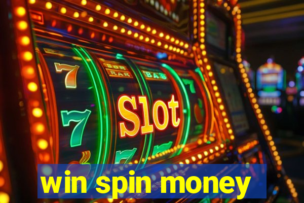 win spin money