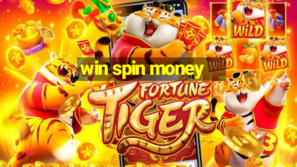 win spin money