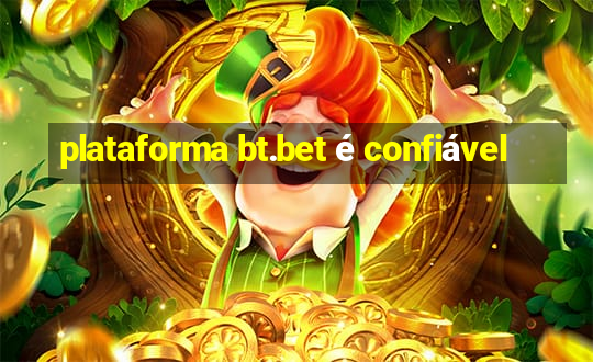 plataforma bt.bet é confiável