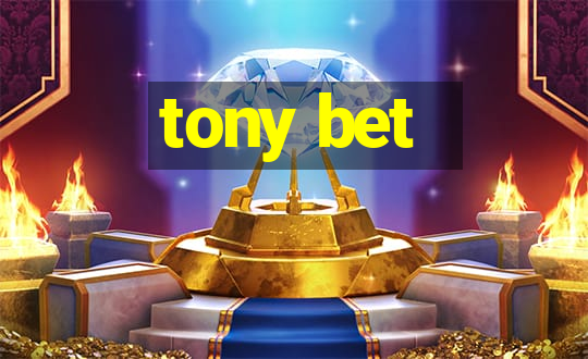 tony bet