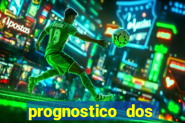 prognostico dos jogos de hoje