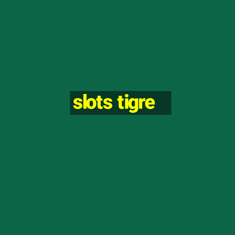 slots tigre