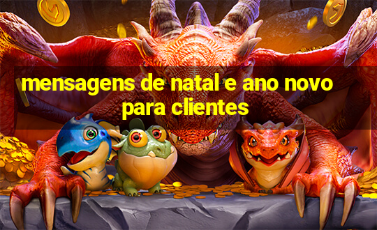 mensagens de natal e ano novo para clientes