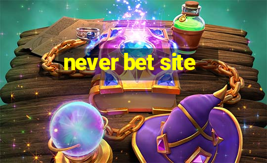 never bet site