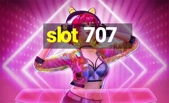 slot 707