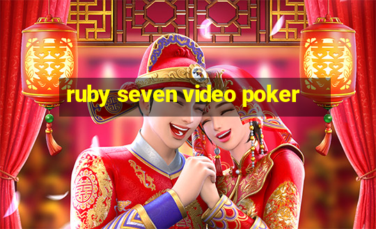 ruby seven video poker