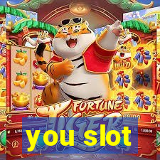 you slot