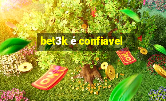 bet3k é confiavel