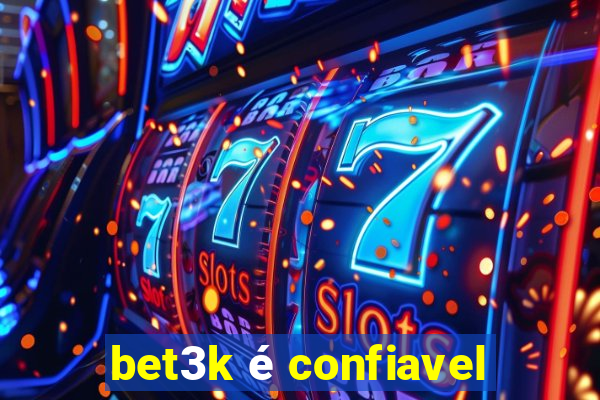 bet3k é confiavel