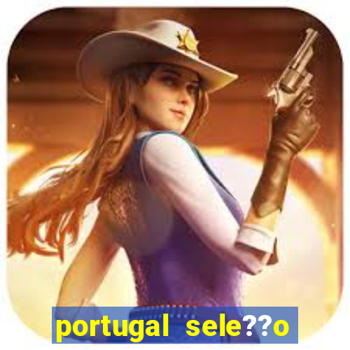 portugal sele??o onde assistir