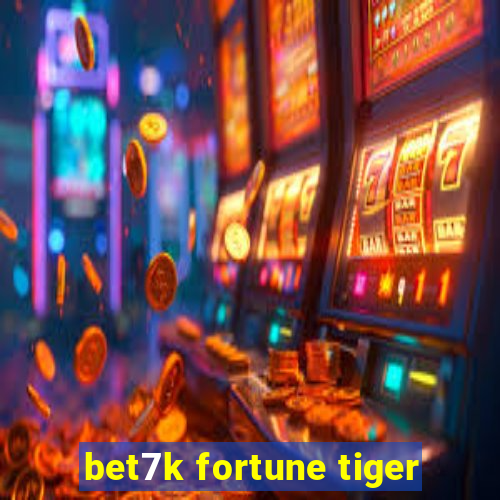 bet7k fortune tiger