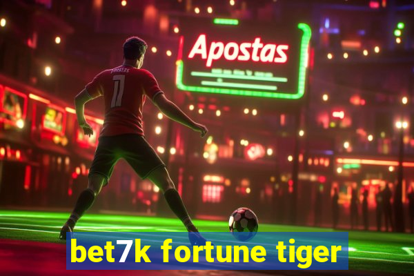 bet7k fortune tiger