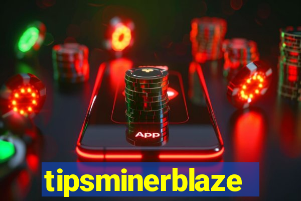 tipsminerblaze