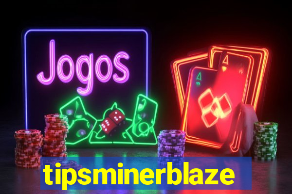 tipsminerblaze