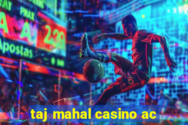 taj mahal casino ac