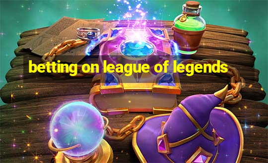 betting on league of legends