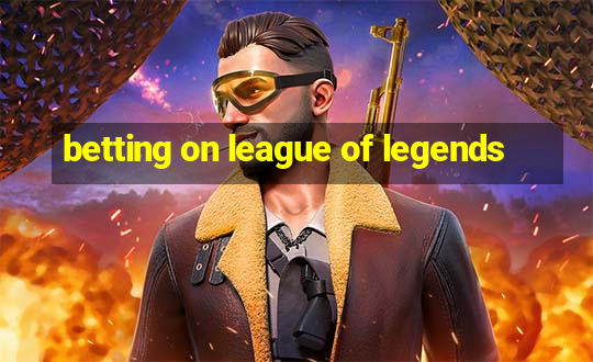 betting on league of legends